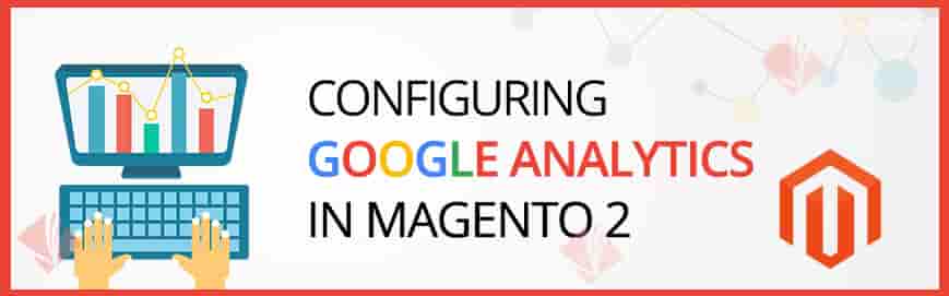 Configuring Google Analytics in Magento 2