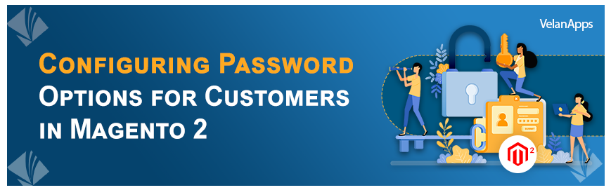 Configuring Password Options for Customers in Magento 2