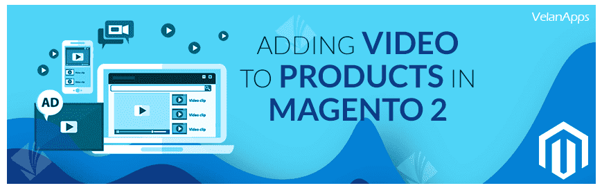 Adding Video to Products in Magento 2 