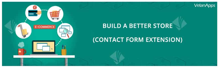 Build a better store with – Magento Contact Form Extension